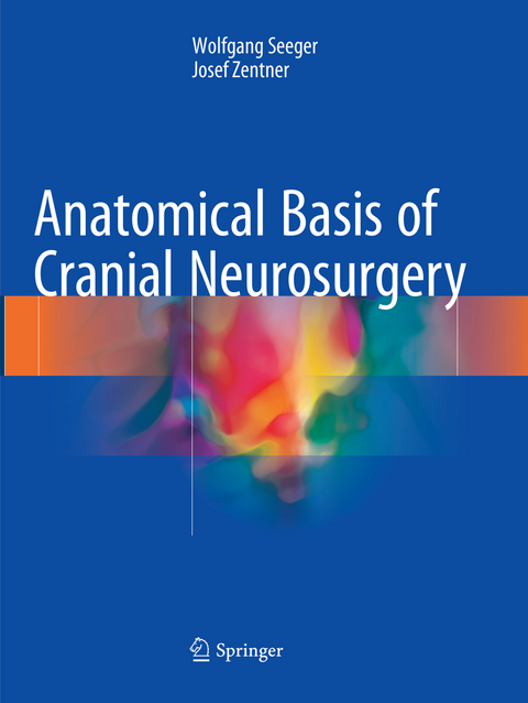 Anatomical Basis of Cranial Neurosurgery - Wolfgang Seeger, Josef Zentner