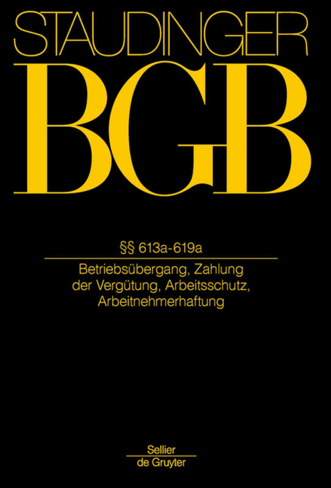 J. von Staudingers Kommentar zum Bürgerlichen Gesetzbuch mit Einführungsgesetz... / §§ 613a-619a - Georg Annuß, Reinhard Richardi, Philipp S. Fischinger, Hartmut Oetker