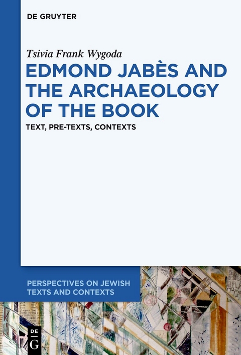 Edmond Jabès and the Archaeology of the Book - Tsivia Wygoda Frank