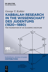 Kabbalah Research in the Wissenschaft des Judentums (1820–1880) - George Y. Kohler