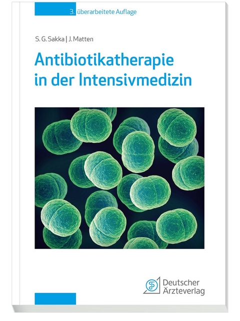Antibiotikatherapie in der Intensivmedizin - Samir G. Sakka, Jens Matten