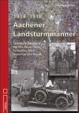 1914 - 1918 Aachener Landsturmmänner - Wolfgang Klein