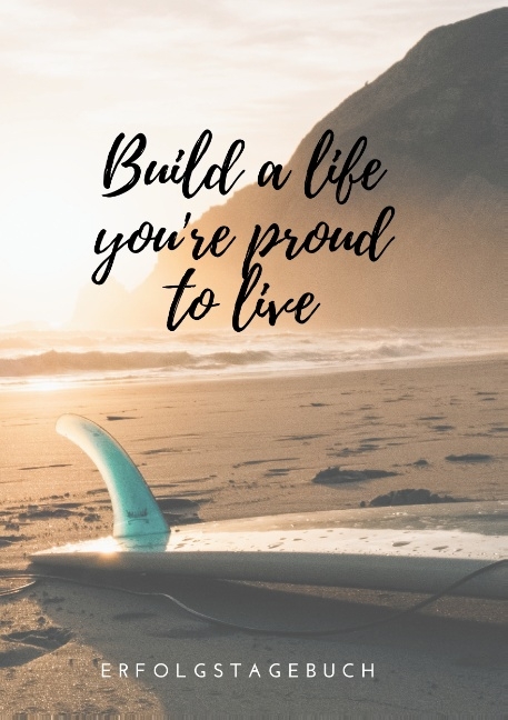 Build a life you're proud to live - Katharina Helmers