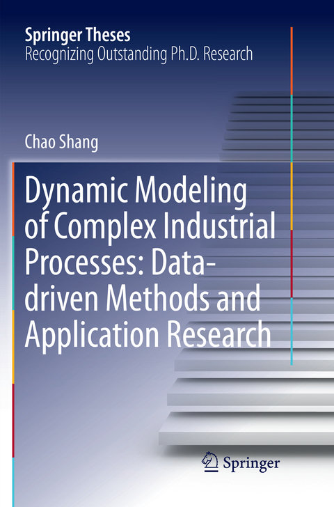 Dynamic Modeling of Complex Industrial Processes: Data-driven Methods and Application Research - Chao Shang