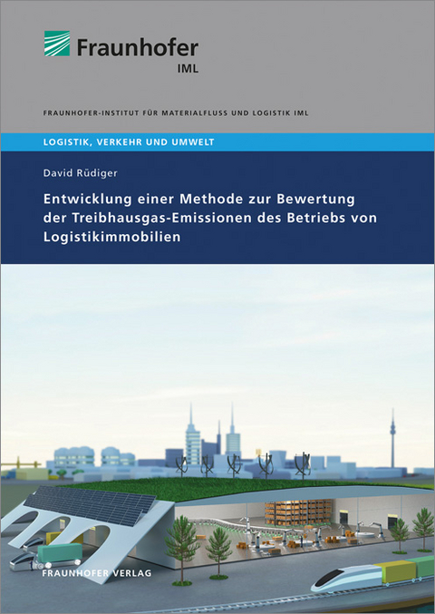 Entwicklung einer Methode zur Bewertung der Treibhausgas-Emissionen des Betriebs von Logistikimmobilien - David Rüdiger