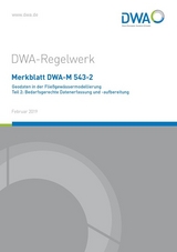 Merkblatt DWA-M 543-2 Geodaten in der Fließgewässermodellierung Teil 2: Bedarfsgerechte Datenerfassung und -aufbereitung - 