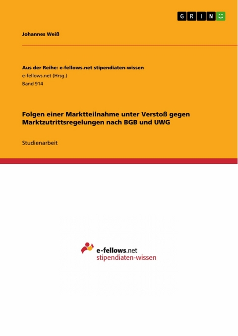 Folgen einer Marktteilnahme unter Verstoß gegen Marktzutrittsregelungen nach BGB und UWG - Johannes Weiß