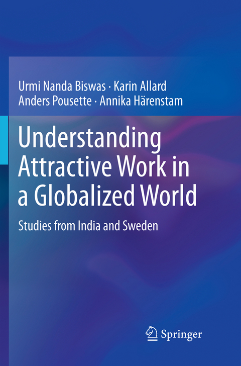 Understanding Attractive Work in a Globalized World - Urmi Nanda Biswas, Karin Allard, Anders Pousette, Annika Härenstam