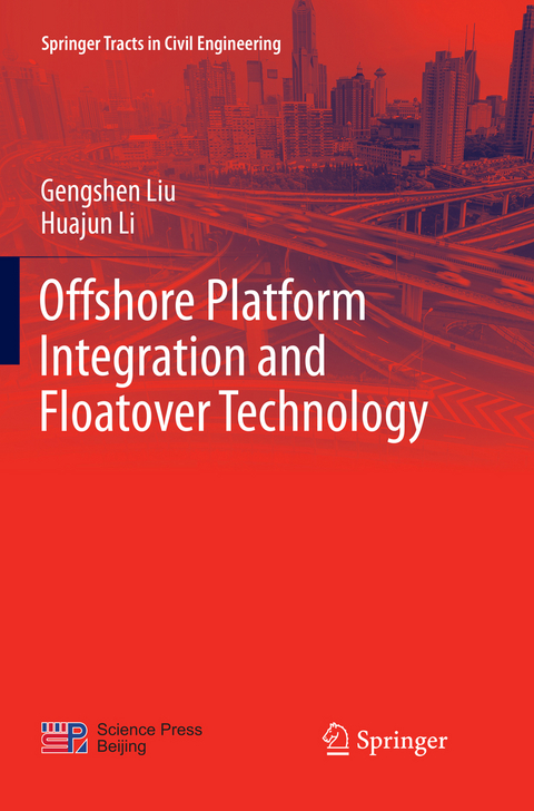 Offshore Platform Integration and Floatover Technology - Gengshen Liu, Huajun Li