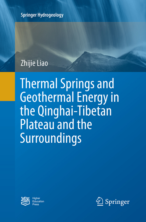 Thermal Springs and Geothermal Energy in the Qinghai-Tibetan Plateau and the Surroundings - Zhijie Liao