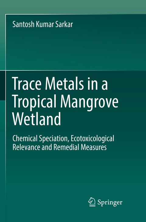 Trace Metals in a Tropical Mangrove Wetland - Santosh Kumar Sarkar