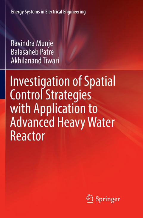Investigation of Spatial Control Strategies with Application to Advanced Heavy Water Reactor - Ravindra Munje, Balasaheb Patre, Akhilanand Tiwari