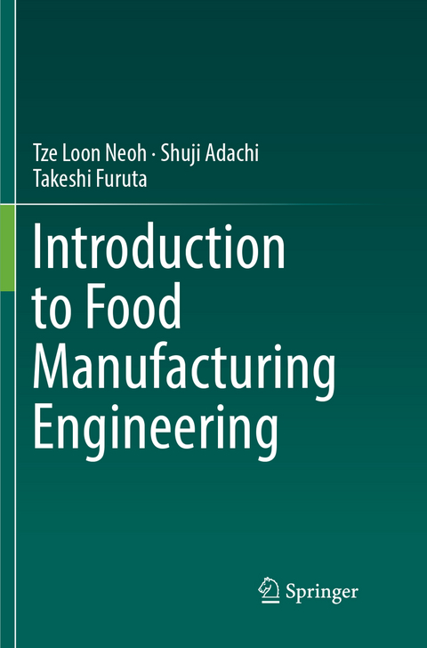 Introduction to Food Manufacturing Engineering - Tze Loon Neoh, Shuji Adachi, Takeshi Furuta