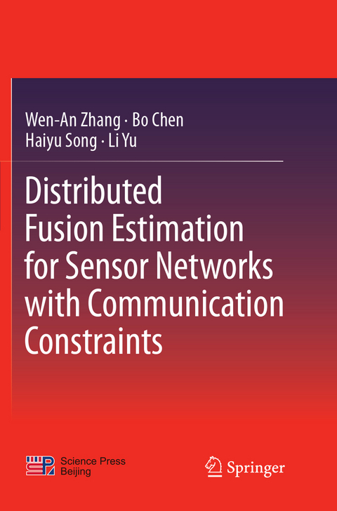 Distributed Fusion Estimation for Sensor Networks with Communication Constraints - Wen-An Zhang, Bo Chen, Haiyu Song, Li Yu