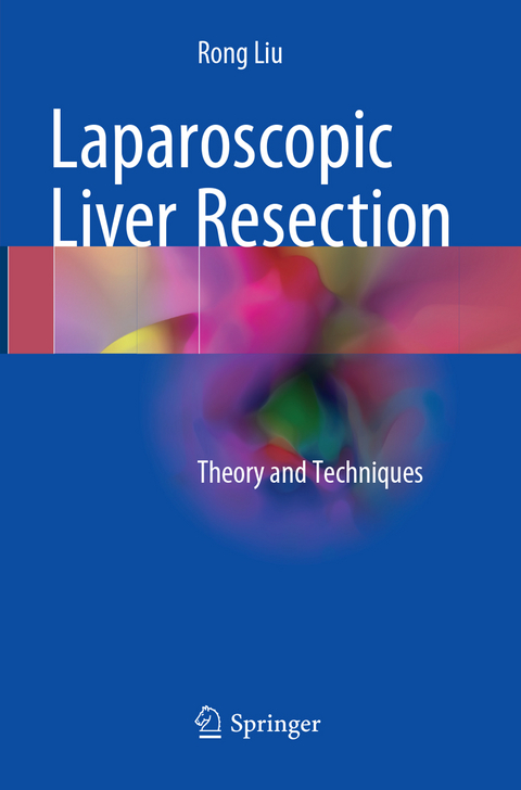 Laparoscopic Liver Resection - Rong Liu