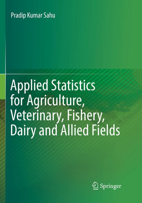 Applied Statistics for Agriculture, Veterinary, Fishery, Dairy and Allied Fields - Pradip Kumar Sahu