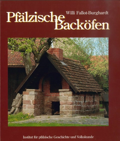 Pfälzische Backöfen - Willi Fallot-Burghardt, Bärbel Fallot-Burghardt