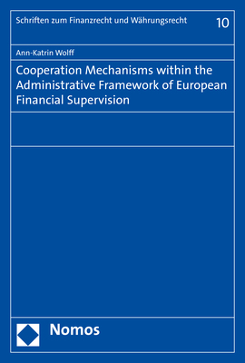 Cooperation Mechanisms within the Administrative Framework of European Financial Supervision - Ann-Katrin Wolff