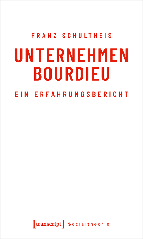 Unternehmen Bourdieu - Franz Schultheis