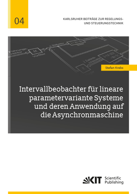 Intervallbeobachter für lineare parametervariante Systeme und deren Anwendung auf die Asynchronmaschine - Stefan Krebs