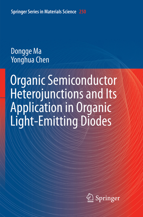 Organic Semiconductor Heterojunctions and Its Application in Organic Light-Emitting Diodes - Dongge Ma, Yonghua Chen
