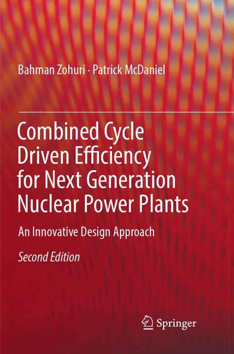 Combined Cycle Driven Efficiency for Next Generation Nuclear Power Plants - Bahman Zohuri, Patrick McDaniel