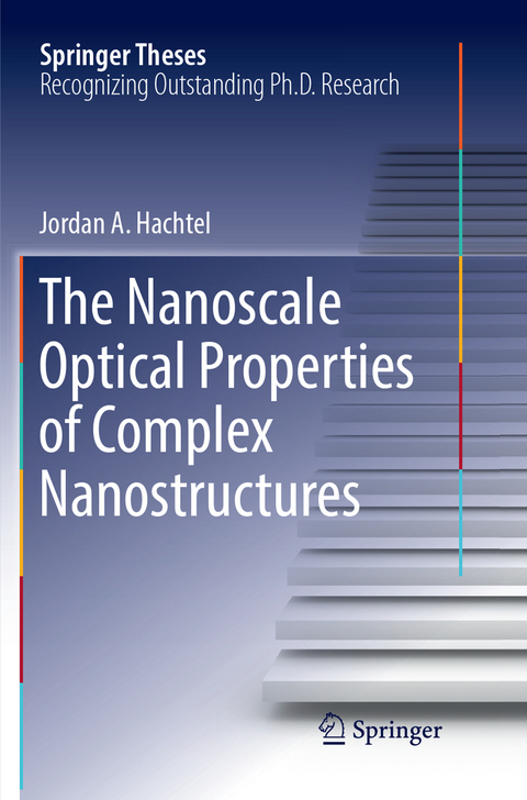 The Nanoscale Optical Properties of Complex Nanostructures - Jordan A. Hachtel