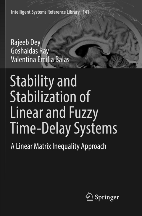 Stability and Stabilization of Linear and Fuzzy Time-Delay Systems - Rajeeb Dey, Goshaidas Ray, Valentina Emilia Balas