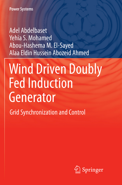 Wind Driven Doubly Fed Induction Generator - Adel Abdelbaset, Yehia S. Mohamed, Abou-Hashema M. El-Sayed, Alaa Eldin Hussein Abozeid Ahmed