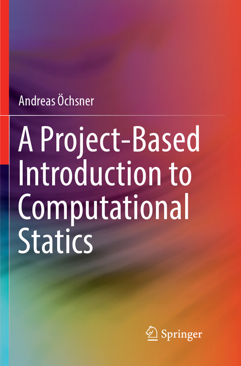 A Project-Based Introduction to Computational Statics - Andreas Öchsner