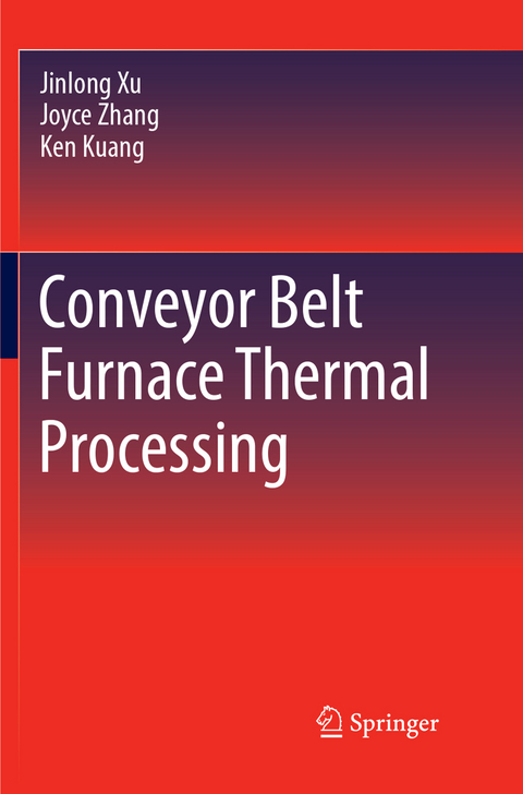 Conveyor Belt Furnace Thermal Processing - Jinlong Xu, Joyce Zhang, Ken Kuang