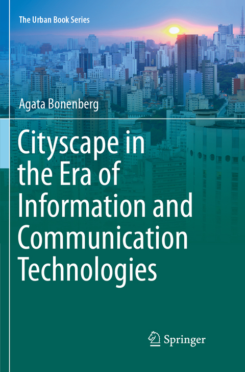 Cityscape in the Era of Information and Communication Technologies - Agata Bonenberg
