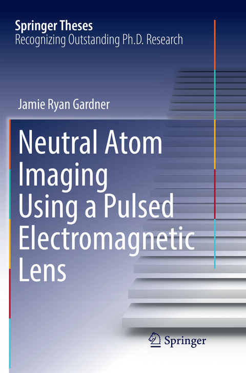 Neutral Atom Imaging Using a Pulsed Electromagnetic Lens - Jamie Ryan Gardner