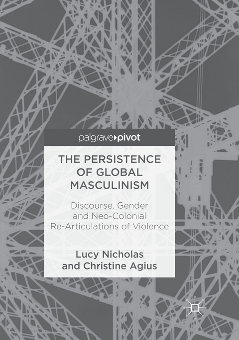 The Persistence of Global Masculinism - Lucy Nicholas, Christine Agius