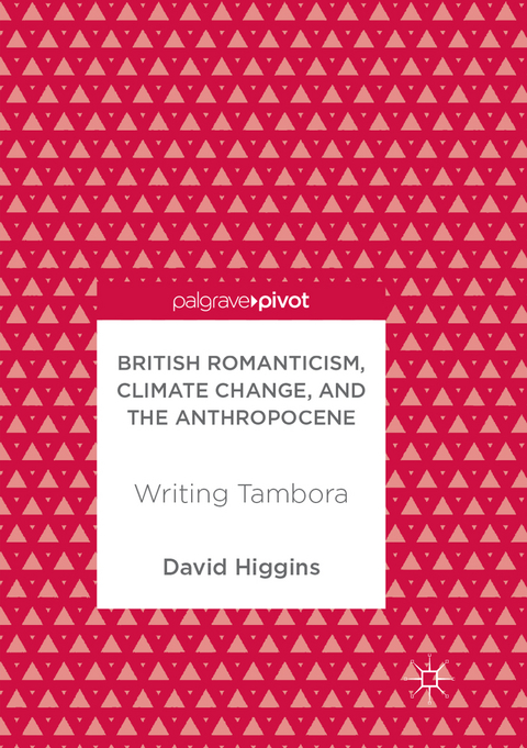 British Romanticism, Climate Change, and the Anthropocene - David Higgins