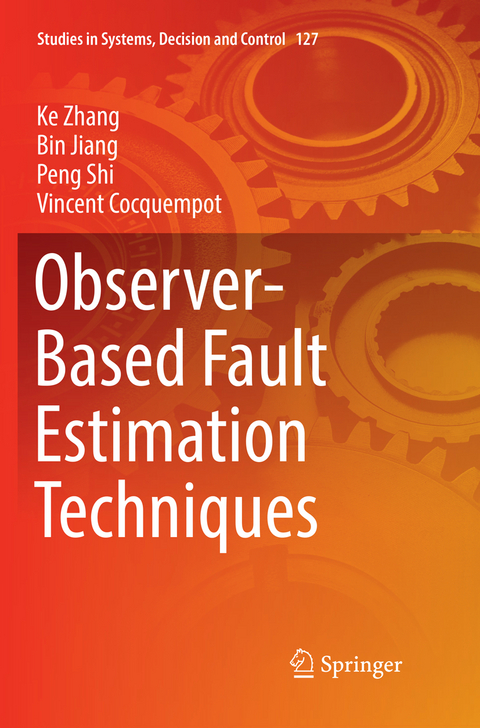 Observer-Based Fault Estimation Techniques - Ke Zhang, Bin Jiang, Peng Shi, Vincent Cocquempot
