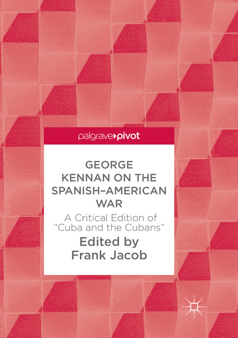 George Kennan on the Spanish-American War - 