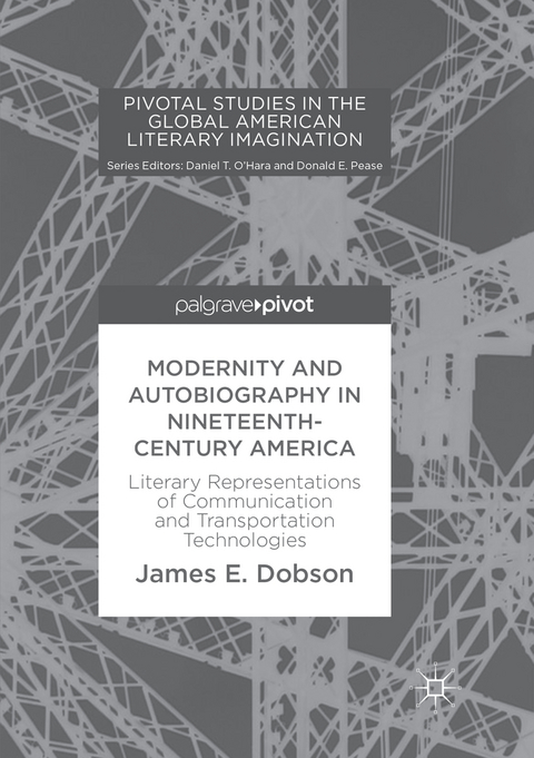 Modernity and Autobiography in Nineteenth-Century America - James E. Dobson