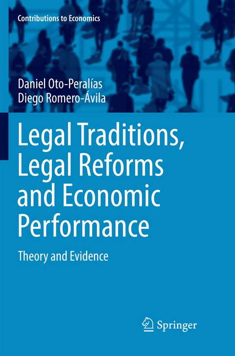 Legal Traditions, Legal Reforms and Economic Performance - Daniel Oto-Peralías, Diego Romero-Ávila