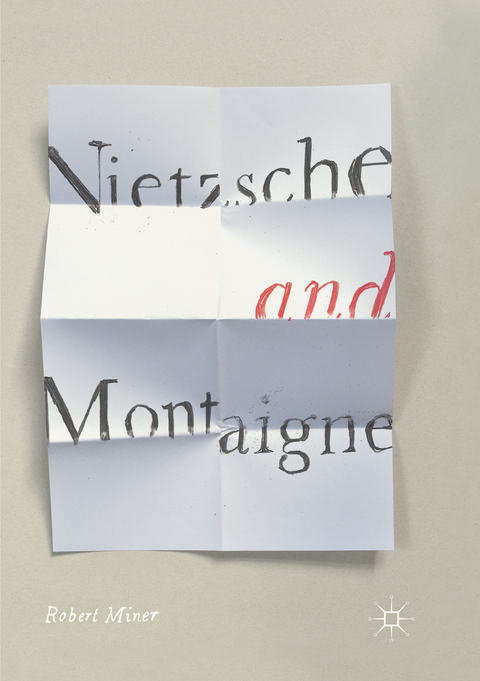 Nietzsche and Montaigne - Robert Miner