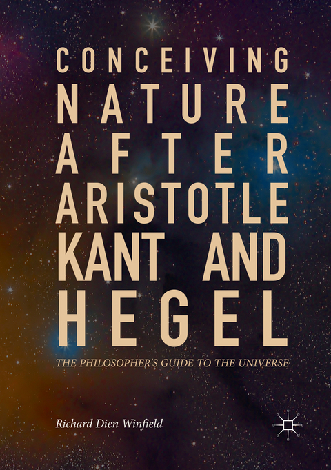 Conceiving Nature after Aristotle, Kant, and Hegel - Richard Dien Winfield