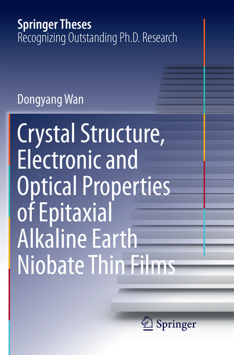Crystal Structure,Electronic and Optical Properties of Epitaxial Alkaline Earth Niobate Thin Films - Dongyang Wan