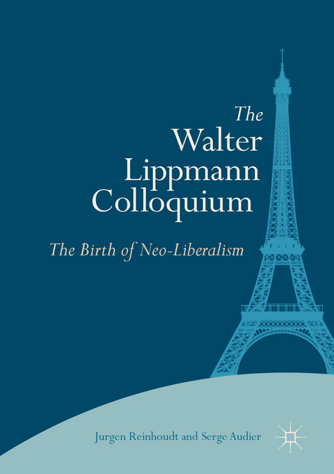 The Walter Lippmann Colloquium - Jurgen Reinhoudt, Serge Audier