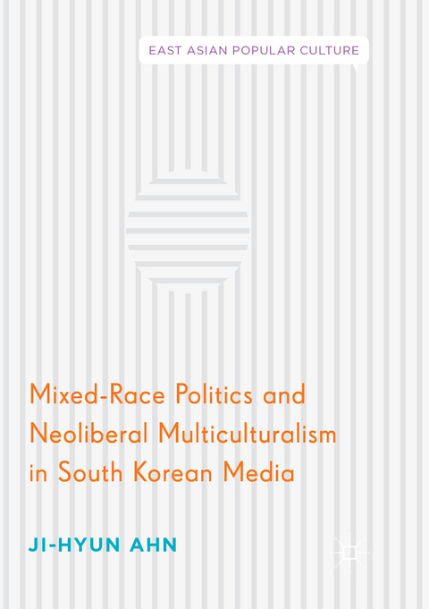 Mixed-Race Politics and Neoliberal Multiculturalism in South Korean Media - Ji-Hyun Ahn