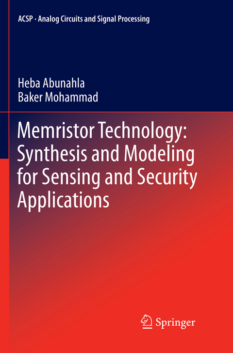 Memristor Technology: Synthesis and Modeling for Sensing and Security Applications - Heba Abunahla, Baker Mohammad