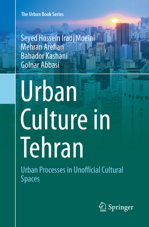 Urban Culture in Tehran - Seyed Hossein Iradj Moeini, Mehran Arefian, Bahador Kashani, Golnar Abbasi