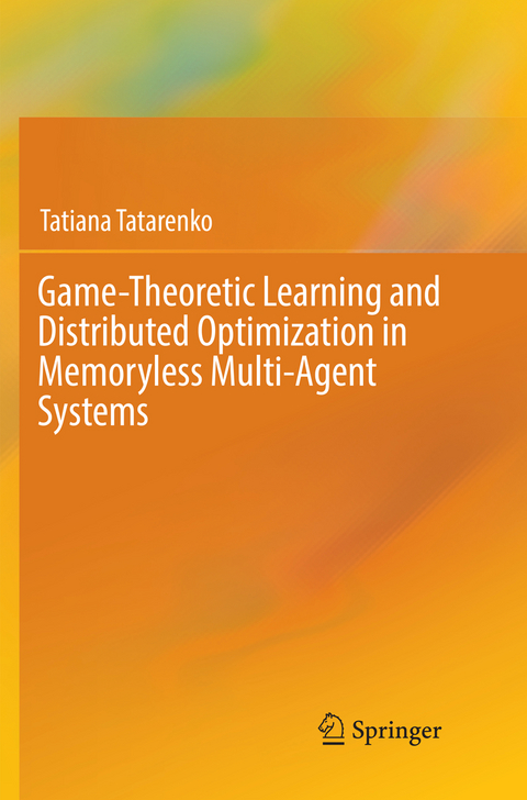 Game-Theoretic Learning and Distributed Optimization in Memoryless Multi-Agent Systems - Tatiana Tatarenko