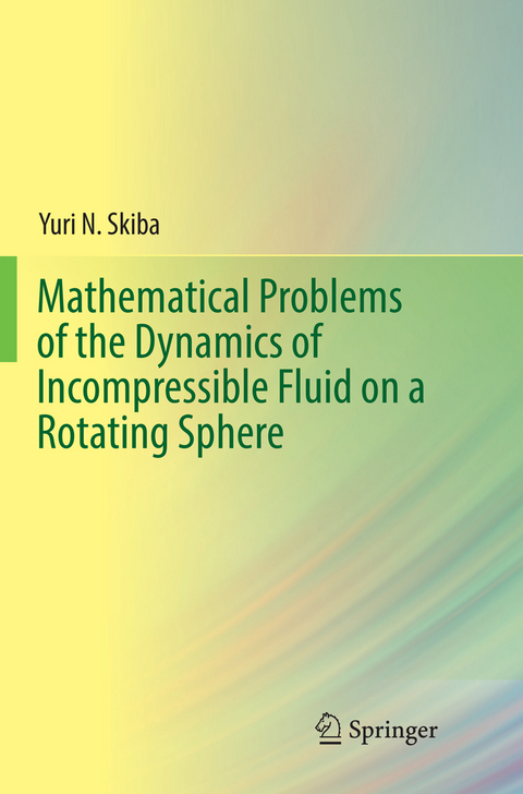 Mathematical Problems of the Dynamics of Incompressible Fluid on a Rotating Sphere - Yuri N. Skiba