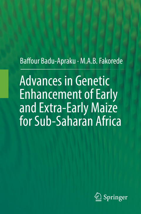 Advances in Genetic Enhancement of Early and Extra-Early Maize for Sub-Saharan Africa - Baffour Badu-Apraku, M.A.B. Fakorede