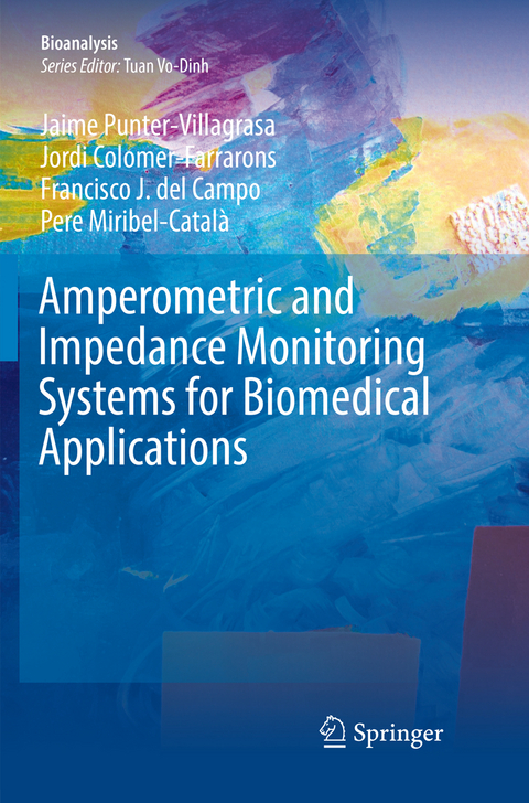 Amperometric and Impedance Monitoring Systems for Biomedical Applications - Jaime Punter-Villagrasa, Jordi Colomer-Farrarons, Francisco J. del Campo, Pere Miribel